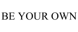 BE YOUR OWN trademark