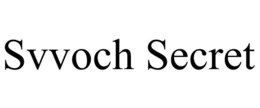 SVVOCH SECRET trademark