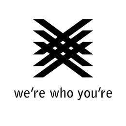 X WE'RE WHO YOU'RE trademark