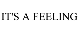 IT'S A FEELING trademark