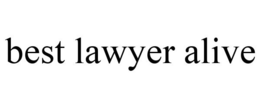 BEST LAWYER ALIVE trademark