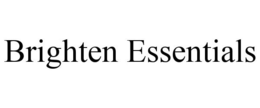 BRIGHTEN ESSENTIALS trademark