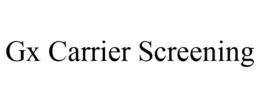 GX CARRIER SCREENING trademark