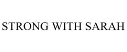 STRONG WITH SARAH trademark
