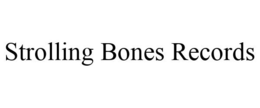 STROLLING BONES RECORDS trademark