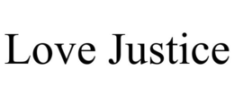 LOVE JUSTICE trademark