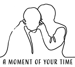 A MOMENT OF YOUR TIME trademark