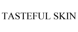 TASTEFUL SKIN trademark