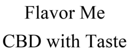 FLAVOR ME CBD WITH TASTE trademark