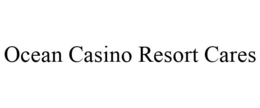 OCEAN CASINO RESORT CARES trademark