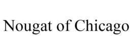 NOUGAT OF CHICAGO trademark