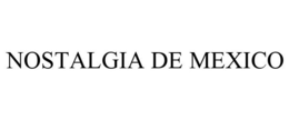 NOSTALGIA DE MEXICO trademark