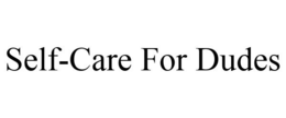 SELF-CARE FOR DUDES trademark