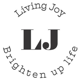 LJ BRIGHTEN UP LIFE LIVING JOY trademark