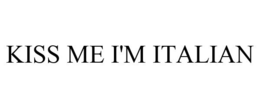 KISS ME I'M ITALIAN trademark