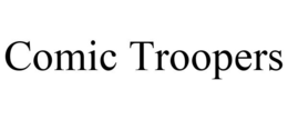 COMIC TROOPERS trademark