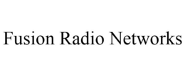 FUSION RADIO NETWORKS trademark