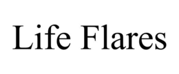 LIFE FLARES trademark