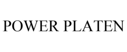 POWER PLATEN trademark