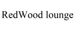 REDWOOD LOUNGE trademark