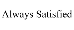 ALWAYS SATISFIED trademark
