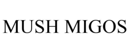 MUSH MIGOS trademark