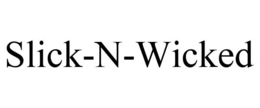 SLICK-N-WICKED trademark