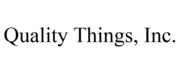 QUALITY THINGS, INC. trademark