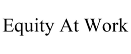 EQUITY AT WORK trademark
