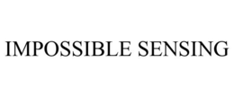 IMPOSSIBLE SENSING trademark