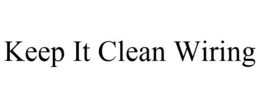 KEEP IT CLEAN WIRING trademark