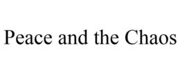 PEACE AND THE CHAOS trademark
