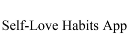 SELF-LOVE HABITS APP trademark