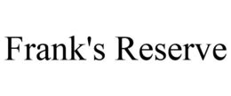 FRANK'S RESERVE trademark