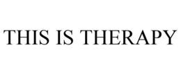 THIS IS THERAPY trademark