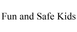 FUN AND SAFE KIDS trademark