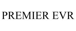 PREMIER EVR trademark