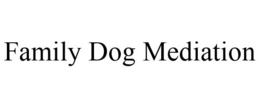 FAMILY DOG MEDIATION trademark