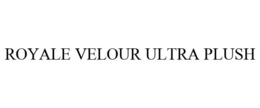 ROYALE VELOUR ULTRA PLUSH trademark