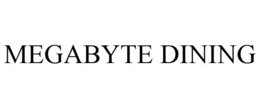 MEGABYTE DINING trademark
