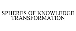 SPHERES OF KNOWLEDGE TRANSFORMATION trademark