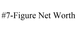 #7-FIGURE NET WORTH trademark