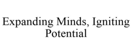 EXPANDING MINDS, IGNITING POTENTIAL trademark