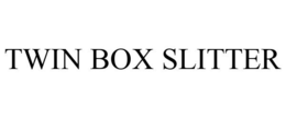 TWIN BOX SLITTER trademark