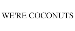WE'RE COCONUTS trademark