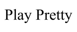 PLAY PRETTY trademark