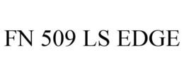 FN 509 LS EDGE trademark
