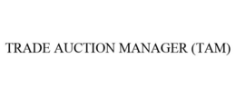 TRADE AUCTION MANAGER (TAM) trademark