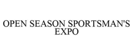 OPEN SEASON SPORTSMAN'S EXPO trademark