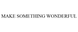 MAKE SOMETHING WONDERFUL trademark